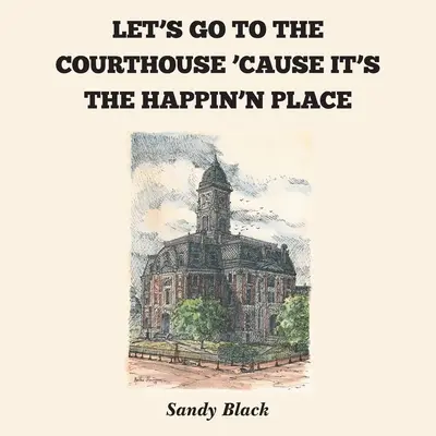 Menjünk a bíróságra, mert ott van a Happin'n Place - Let's Go to the Courthouse 'Cause It's the Happin'n Place