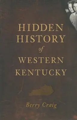 Nyugat-Kentucky rejtett történelme - Hidden History of Western Kentucky