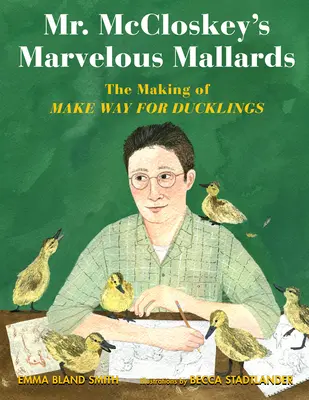 Mr. McCloskey's Marvelous Mallards: A Make Way for Ducklings című film elkészítése - Mr. McCloskey's Marvelous Mallards: The Making of Make Way for Ducklings