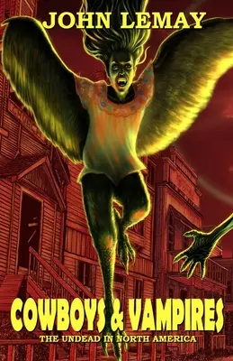 Cowboyok és vámpírok: Az élőhalottak Észak-Amerikában - Cowboys & Vampires: The Undead in North America