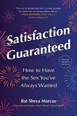 Garantált elégedettség: Hogyan legyen olyan a szex, amilyenre mindig is vágytál? - Satisfaction Guaranteed: How to Have the Sex You've Always Wanted