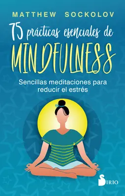 75 Prcticas Esenciales de Mindfulness (75 fontos gyakorlat a tudatosságról) - 75 Prcticas Esenciales de Mindfulness