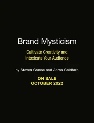 Márkamisztika: A kreativitás ápolása és a közönség megrészegítése - Brand Mysticism: Cultivate Creativity and Intoxicate Your Audience