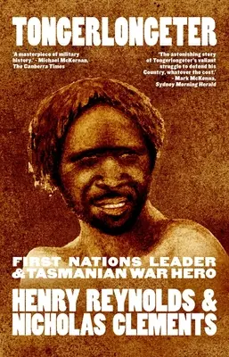 Tongerlongeter: Az első nemzetek vezetője és tasmániai háborús hős, új kiadás - Tongerlongeter: First Nations Leader and Tasmanian War Hero, new edition