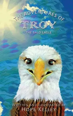 Troy, a kopasz sas kalandjai - The Adventures of Troy the Bald Eagle