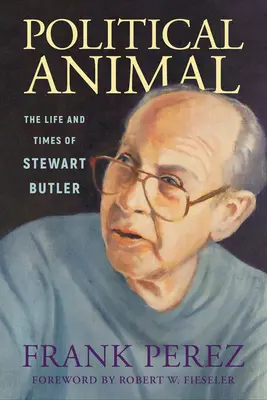 Political Animal: Stewart Butler élete és kora - Political Animal: The Life and Times of Stewart Butler