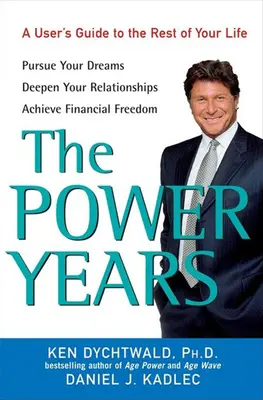 A hatalom évei: Felhasználói útmutató életed hátralévő részéhez - The Power Years: A User's Guide to the Rest of Your Life