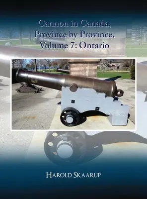 Ágyúk Kanadában, tartományonként, 7. kötet: Ontario - Cannon in Canada, Province by Province, Volume 7: Ontario