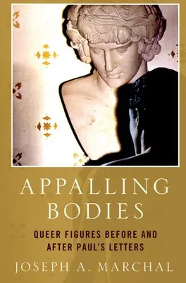 Megdöbbentő testek: Queer figurák Pál levelei előtt és után - Appalling Bodies: Queer Figures Before and After Paul's Letters