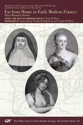Távol az otthontól a kora újkori Franciaországban: Három női történet 92. kötet - Far from Home in Early Modern France: Three Women's Stories Volume 92