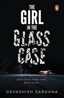 The Girl in the Glass Case: Keep Your Girls Safe. Boys Safer.