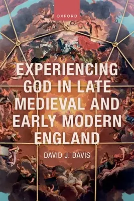 Isten megtapasztalása a késő középkori és kora újkori Angliában - Experiencing God in Late Medieval and Early Modern England