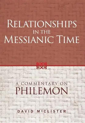 Kapcsolatok a messiási időkben: Kommentár a Filemonhoz - Relationships in the Messianic Time: A Commentary on Philemon