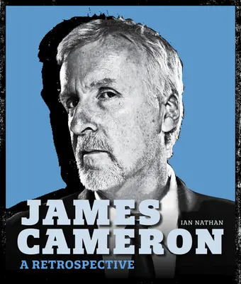 James Cameron: Cameron: Visszatekintés - James Cameron: A Retrospective