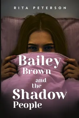 Bailey Brown és az árnyékemberek - Bailey Brown and the Shadow People