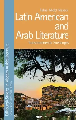 Latin-amerikai és arab irodalom: Transzkontinentális cserék - Latin American and Arab Literature: Transcontinental Exchanges