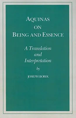 Aquinói a létről és a lényegről: Fordítás és értelmezés - Aquinas on Being and Essence: A Translation and Interpretation