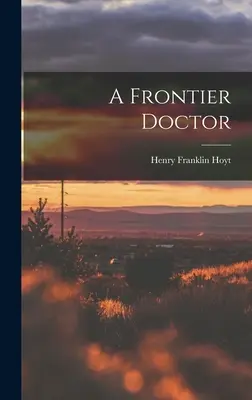 Egy határ menti orvos - A Frontier Doctor