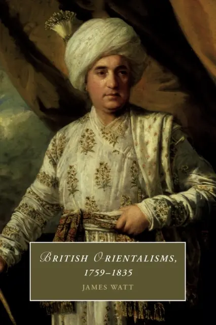 Brit orientalizmusok, 1759-1835 - British Orientalisms, 1759-1835