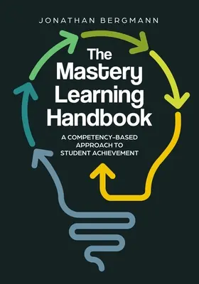 A mesteri tanulás kézikönyve: A kompetenciaalapú megközelítés a tanulói teljesítményhez - The Mastery Learning Handbook: A Competency-Based Approach to Student Achievement