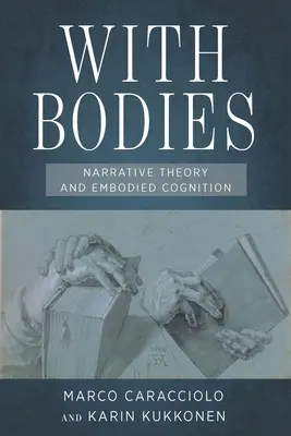 Testekkel: Narratív elmélet és megtestesült megismerés - With Bodies: Narrative Theory and Embodied Cognition