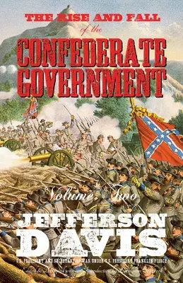 A konföderációs kormány felemelkedése és bukása: Második kötet - The Rise and Fall of the Confederate Government: Volume Two
