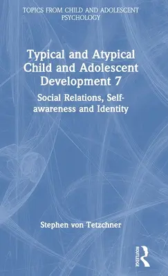 Tipikus és atipikus gyermek- és serdülőkori fejlődés 7. Szociális kapcsolatok, önismeret és identitás - Typical and Atypical Child and Adolescent Development 7 Social Relations, Self-awareness and Identity