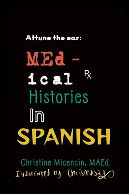 Hangolja a fület: Orvosi történetek spanyolul - Attune the ear: Medical Histories in Spanish