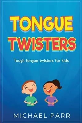 Nyelvtörők: Kemény nyelvtörők gyerekeknek - Tongue Twisters: Tough tongue twisters for kids