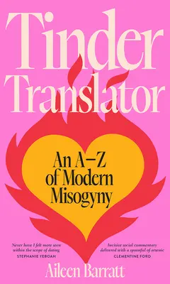 Tinder fordítója: A modern nőgyűlölet egy AZ-ja - Tinder Translator: An AZ of Modern Misogyny