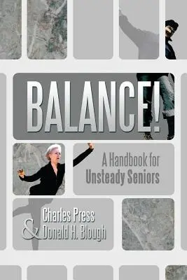 Balance! A kézikönyv a bizonytalan idősek számára - Balance!: A Handbook for Unsteady Seniors