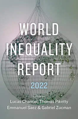 A világ egyenlőtlenségi jelentése 2022 - World Inequality Report 2022