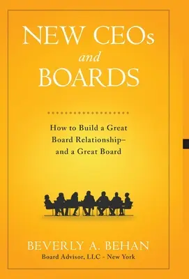 Új vezérigazgatók és igazgatótanácsok: Hogyan építsünk ki nagyszerű igazgatósági kapcsolatot - és nagyszerű igazgatóságot? - New Ceo's and Boards: How to Build a Great Board Relationship--and a Great Board