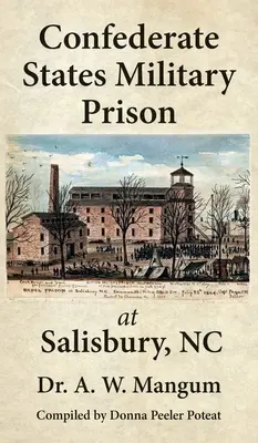 Konföderációs Államok katonai börtöne Salisburyben, NC - Confederate States Military Prison at Salisbury, NC