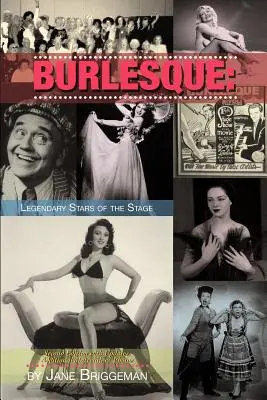 Burleszk: A színpad legendás sztárjai, 2. kiadás. - Burlesque: Legendary Stars of the Stage, 2nd Ed.