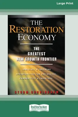 A helyreállító gazdaság: A legnagyobb új növekedési lehetőség (16pt Large Print Edition) - The Restoration Economy: The Greatest New Growth Frontier (16pt Large Print Edition)