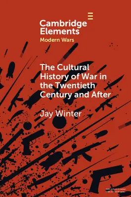 A háború kultúrtörténete a huszadik században és utána - The Cultural History of War in the Twentieth Century and After