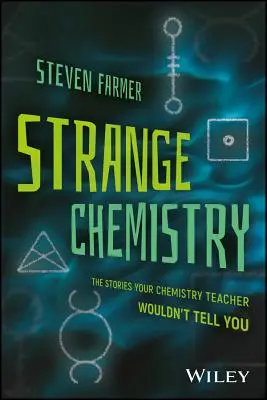 Furcsa kémia: A történetek, amelyeket a kémiatanárod nem mondott el neked - Strange Chemistry: The Stories Your Chemistry Teacher Wouldn't Tell You