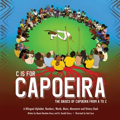 C mint Capoeira: A Capoeira alapjai A-tól Z-ig - C is for Capoeira: The Basics of Capoeira from A to Z