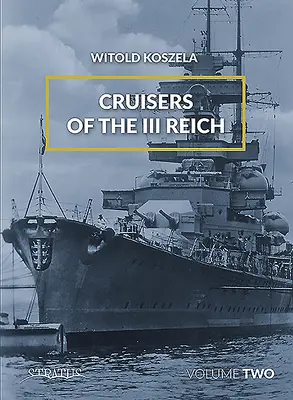 A III. birodalom cirkálói: kötet: 2. kötet - Cruisers of the III Reich: Volume 2