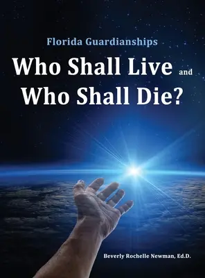 Florida Guardianships: Ki éljen és ki haljon meg? - Florida Guardianships: Who Shall Live and Who Shall Die?