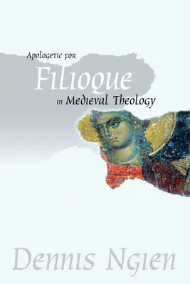 A filioque apologetikája a középkori teológiában - Apologetic for Filioque in Medieval Theology