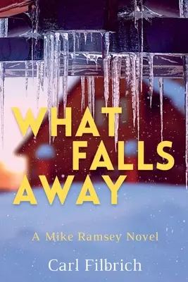 Ami elesik: A Mike Ramsey Novel - What Falls Away: A Mike Ramsey Novel