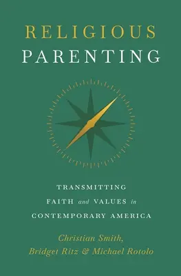 Vallásos szülői nevelés: A hit és az értékek átadása a mai Amerikában - Religious Parenting: Transmitting Faith and Values in Contemporary America