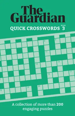 Guardian Quick Crosswords 3: Több mint 200 izgalmas rejtvény gyűjteménye - Guardian Quick Crosswords 3: A Collection of More Than 200 Engaging Puzzles