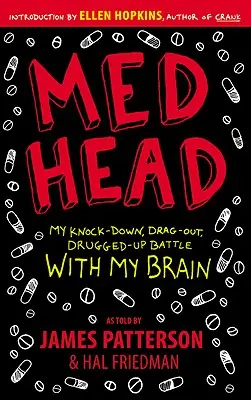 Med Head: Az agyammal vívott ütés-zúzás, elvonszolás, kábítószeres harcom az agyammal - Med Head: My Knock-Down, Drag-Out, Drugged-Up Battle with My Brain