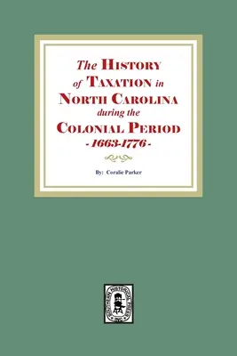 Az adózás története Észak-Karolinában a gyarmati időszakban, 1663-1776 - The History of Taxation in North Carolina during the Colonial Period, 1663-1776