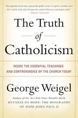 A katolicizmus igazsága: A mai egyház alapvető tanításai és vitái - The Truth of Catholicism: Inside the Essential Teachings and Controversies of the Church Today