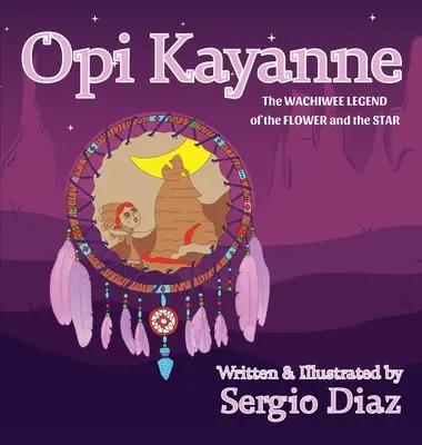 Opi Kayanne: A Wachiwee legenda a virágról és a csillagról - Opi Kayanne: The Wachiwee Legend of the Flower and the Star