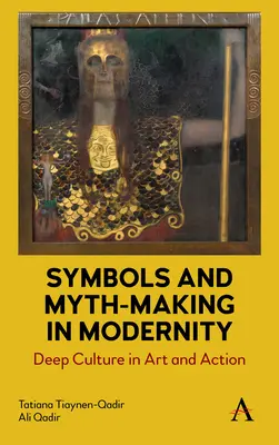 Szimbólumok és mítoszteremtés a modernitásban: Mélykultúra a művészetben és a cselekvésben - Symbols and Myth-Making in Modernity: Deep Culture in Art and Action